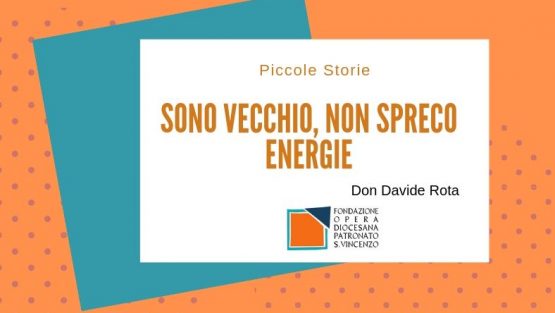 Sono vecchio,non spreco energie