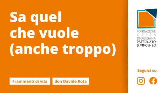 Sa quel che vuole (anche troppo)