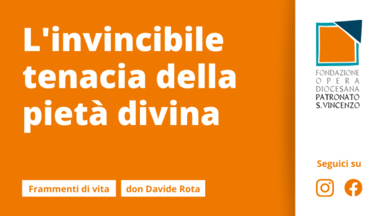 L’invincibile tenacia della pietà divina