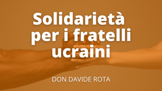 Solidarietà per i fratelli ucraini