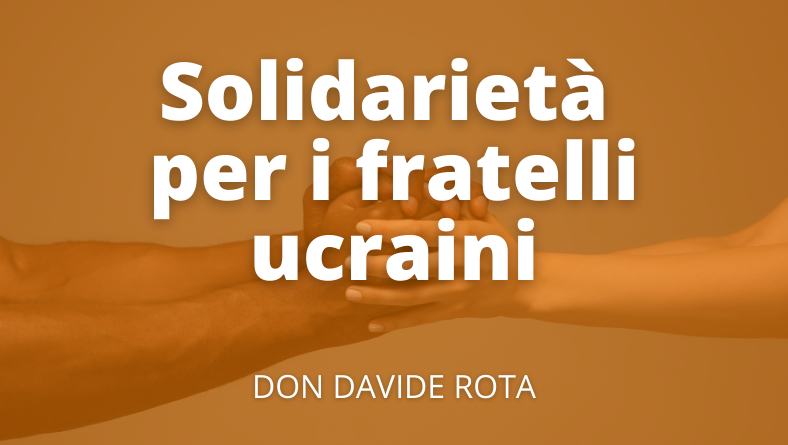 Solidarietà per i fratelli ucraini