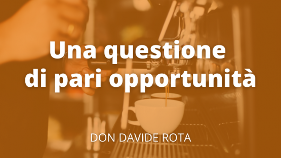 Una questione di pari opportunità