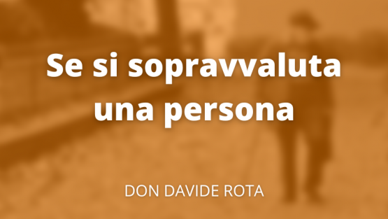 Se si sopravvaluta una persona