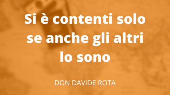 Si è contenti solo se anche gli altri lo sono