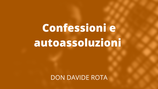 Confessioni e autoassoluzioni