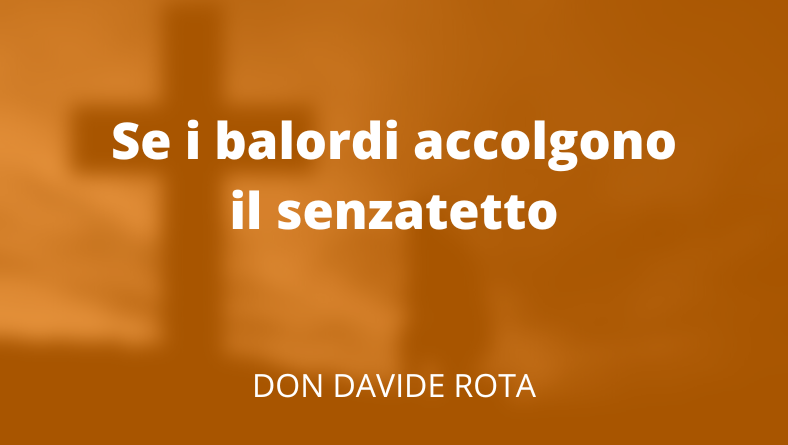 Se i balordi accolgono il senzatetto