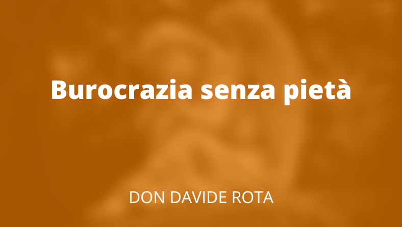 Burocrazia senza pietà