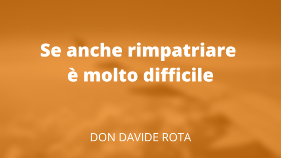 Se anche rimpatriare è molto difficile