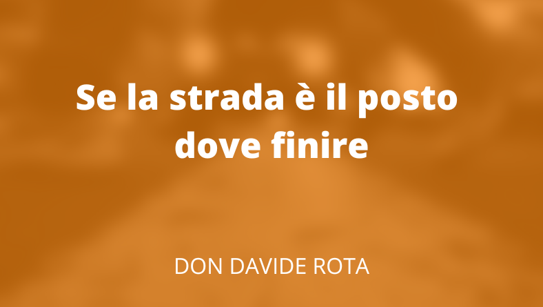 Se la strada è il posto dove finire