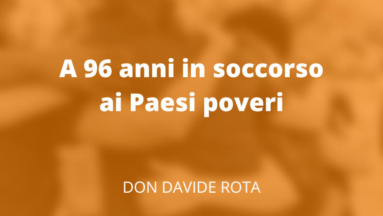 A 96 anni in soccorso ai Paesi poveri