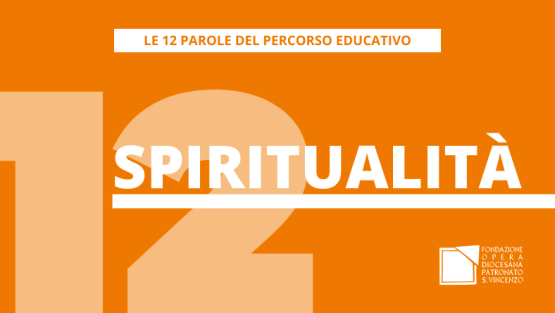 SPIRITUALITÀ  – Le 12 parole del percorso educativo