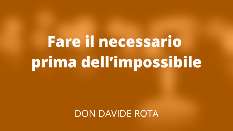 Fare il necessario prima dell’impossibile