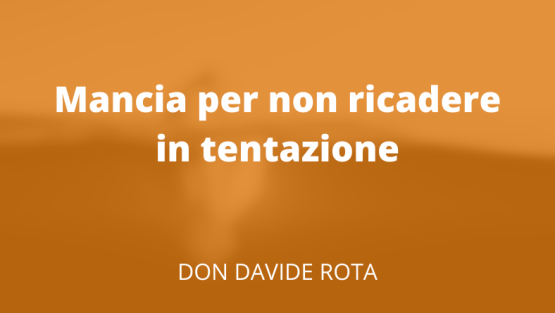 Mancia per non ricadere in tentazione