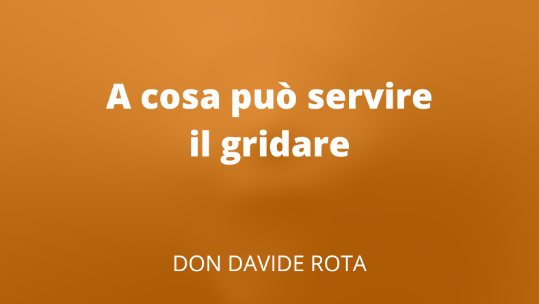 A cosa può servire il gridare