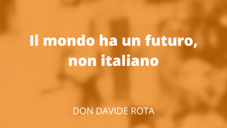 Il mondo ha un futuro, non italiano