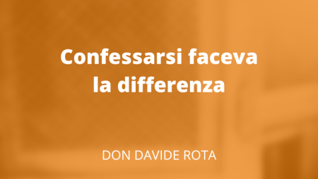 Confessarsi faceva la differenza