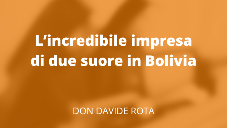 L’incredibile impresa di due suore in Bolivia