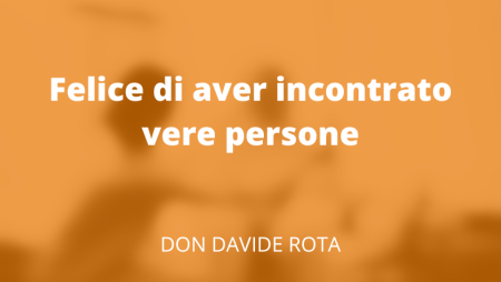 Felice di aver incontrato vere persone