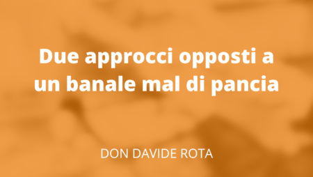 Due approcci opposti a un banale mal di pancia