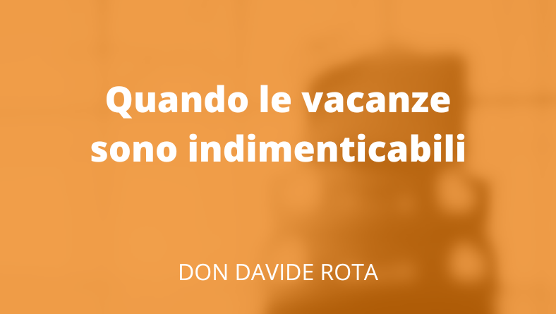 Quando le vacanze sono indimenticabili