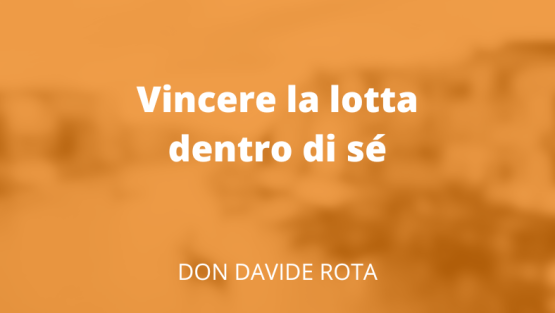 Vincere la lotta dentro di sé
