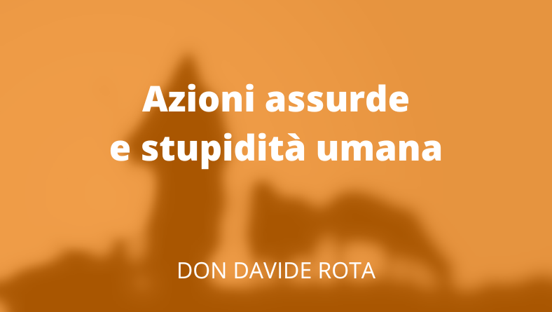 Azioni assurde e stupidità umana