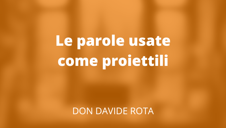 Le parole usate come proiettili