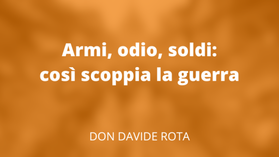 Armi, odio, soldi: così scoppia la guerra