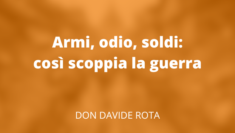 Armi, odio, soldi: così scoppia la guerra