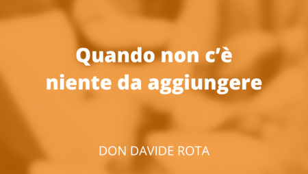 Quando non c’è niente da aggiungere