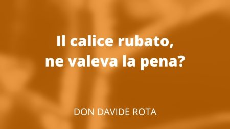 Il calice rubato, ne valeva la pena?