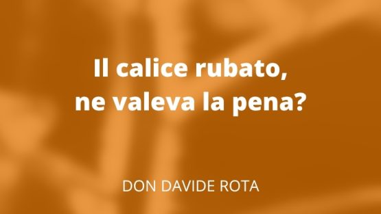 Il calice rubato, ne valeva la pena?