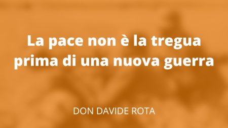 La pace non è la tregua prima di una nuova guerra