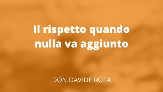 Il rispetto quando nulla va aggiunto